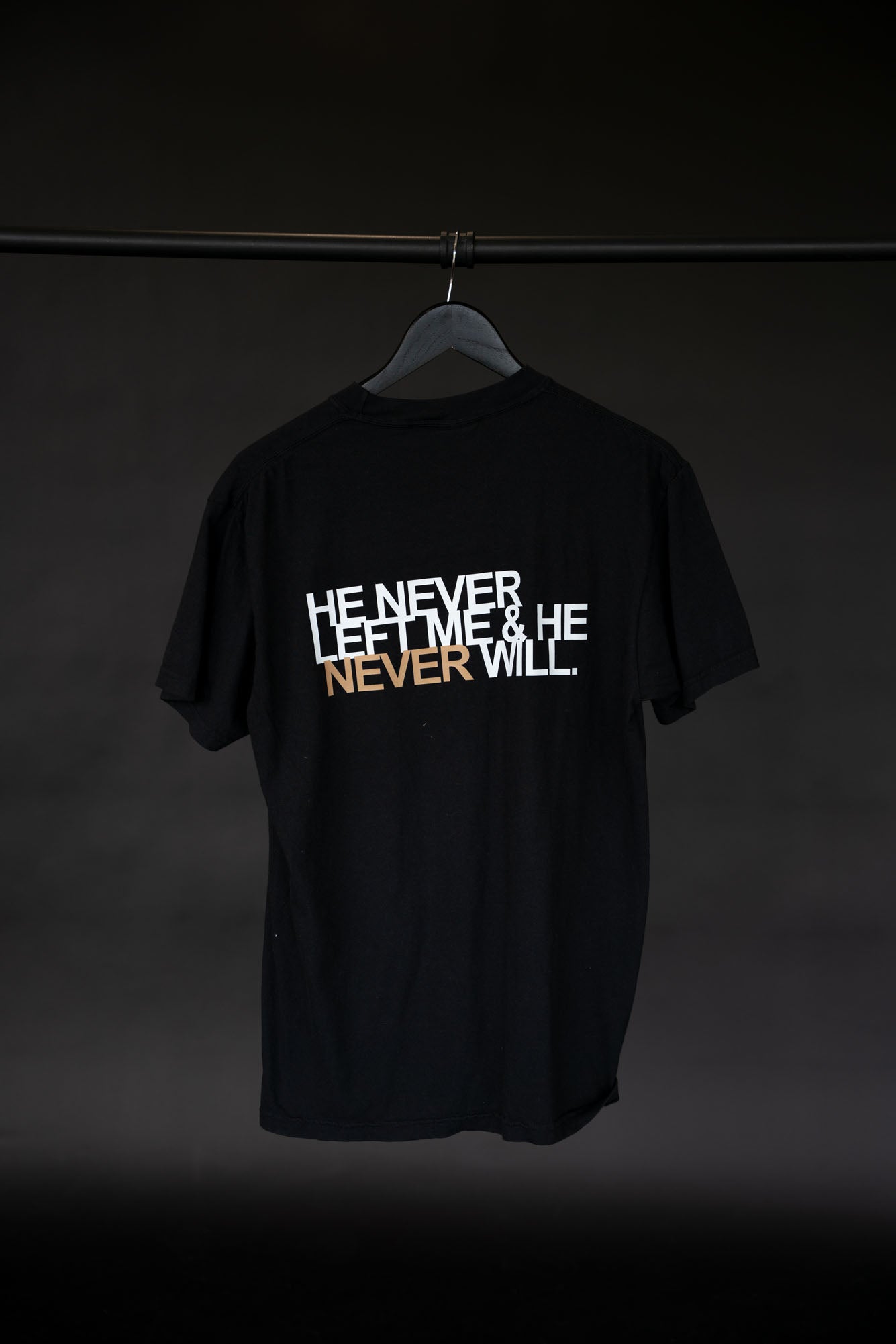 He Never Left Me and He Never Will T-Shirt