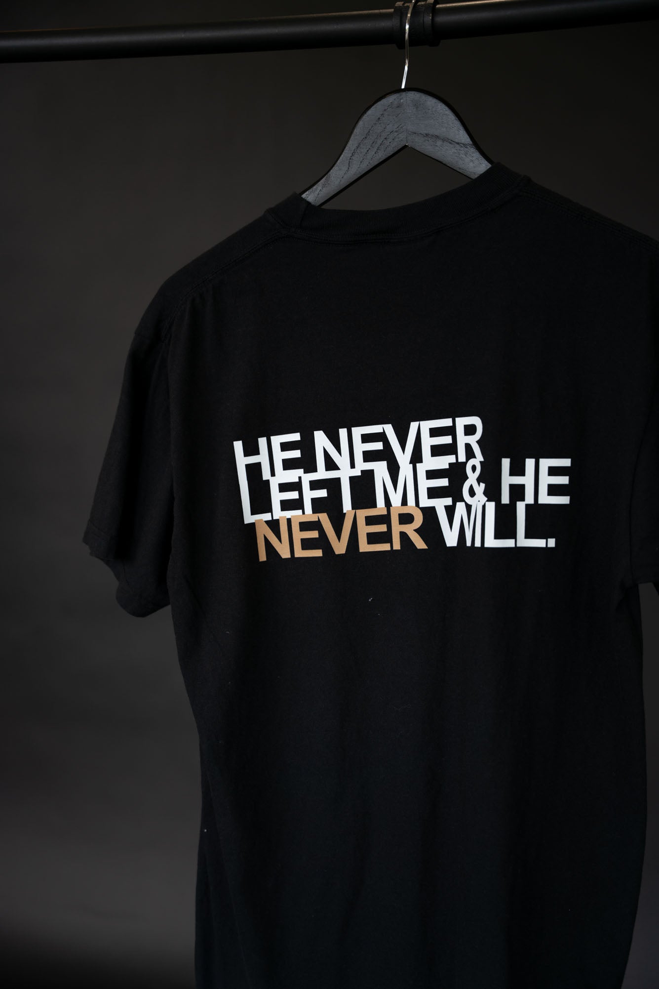 He Never Left Me and He Never Will T-Shirt